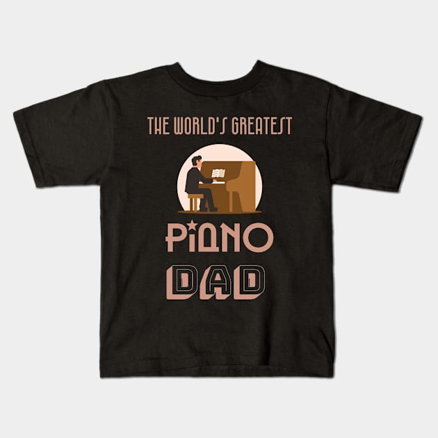 Piano dad Kids T-Shirt by The Inspiration Nexus